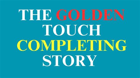 completing story the golden touch|Story Arts .